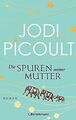 Die Spuren meiner Mutter: Roman von Picoult, Jodi | Buch | Zustand gut