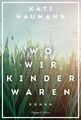 Wo wir Kinder waren | Kati Naumann | Deutsch | Taschenbuch | 496 S. | 2022