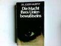 Die Macht Ihres Unterbewusstseins. [Aus d. Amerikan. übertr. von Wolfgang Maier]