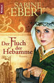 Sabine Ebert -- Der Fluch der Hebamme -- Roman  (2010 )