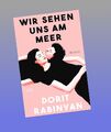 Wir sehen uns am Meer: Roman Dorit Rabinyan