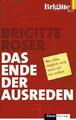 Das Ende der Ausreden: Was alles möglich wird, wenn wir nur wollen Brigitte, Ros