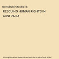 NONSENSE ON STILTS: RESCUING HUMAN RIGHTS IN AUSTRALIA, Damien Freeman, Catherin