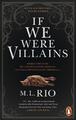 Rio  M L. If We Were Villains. Wenn aus Freunden Feinde werden. Taschenbuch