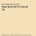 Baby Buch 007 B Classik DK, Rico Design GmbH & Co KG