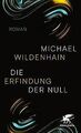 Die Erfindung der Null: Roman von Wildenhain, Michael | Buch | Zustand sehr gut