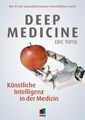 Deep Medicine: Künstliche Intelligenz in der Medizin. Wie KI das Gesundhei 97206