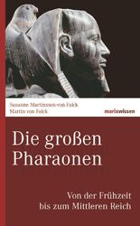 Die großen Pharaonen | Von der Frühzeit bis zum Mittleren Reich | Falck (u. a.)