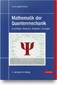 Mathematik der Quantenmechanik | Grundlagen, Beispiele, Aufgaben, Lösungen