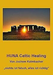 HUNA Celtic Healing: nichts ist falsch, alles ist r... | Buch | Zustand sehr gutGeld sparen & nachhaltig shoppen!