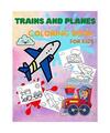 Trains and Planes Coloring Book for Kids: Awesome Coloring and Activity Book for