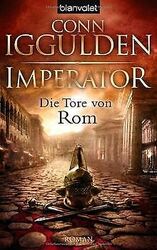 Imperator:  - Die Tore von Rom: Roman von Iggulden, Conn | Buch | Zustand gut*** So macht sparen Spaß! Bis zu -70% ggü. Neupreis ***