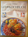 Kochbuch: Das vollständige Lehrkochbuch - Schritt für Schritt zur Kochkunst