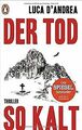 Der Tod so kalt: Thriller von D'Andrea, Luca | Buch | Zustand gut