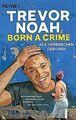 Born a Crime – Als Verbrechen geboren von Noah, Trevor | Buch | Zustand sehr gut