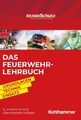 Das Feuerwehr-Lehrbuch | Grundlagen - Technik - Einsatz | Feuerwehr-Zeitung | Bu