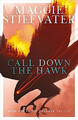 Maggie Stiefvater The Dreamer Trilogy 1. Call Down the Hawk