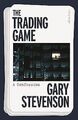 The Trading Game: A Confession von Stevenson, Gary | Buch | Zustand sehr gut