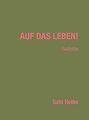 AUF DAS LEBEN! von Heiler, Gabi | Buch | Zustand sehr gut