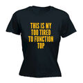 This Is My Too Tired To Function Top - Damen-T-Shirt lustig T-Shirt Geschenk Neuheit