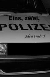 Eins, zwei, Polizei Adam Friedrich