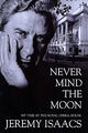 Never Mind the Moon Hardcover Jeremy Isaacs