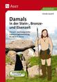 Damals in der Stein-, Bronze- und Eisenzeit | Ursula Lassert | Broschüre | 72 S.