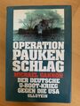 Operation Paukenschlag. Der deutsche U-Boot-Krieg gegen die USA