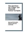 Die Semiten ALS Tr Ger Der Ltesten Kultur Europas, Konrad Schmidt