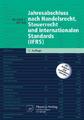 Jahresabschluss nach Handelsrecht, Steuerrecht und internationalen Standard