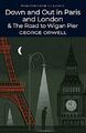 Runter und raus in Paris und London & Der Weg zum Wigan Pier... - Orwell, George