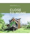 Close to Home: Buildings and Projects of Michael Koch, Architect, Michael Koch, 