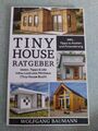 Tiny House Ratgeber: Ideen, Tipps & alle Infos rund ums Minihaus von W. Baumann