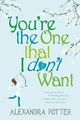 You're the One That I Don't Want von Alexandra Potter Taschenbuch. 0340954132. Ver