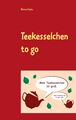 Teekesselchen to go 525-mal Rätselspaß für unterwegs Michael Felske Taschenbuch