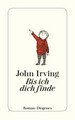 John Irving / Bis ich dich finde /  9783257236217