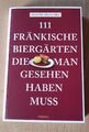 111 Fränkische Biergärten Führer NEU