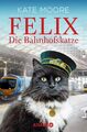 Felix - Die Bahnhofskatze Kate Moore