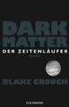 Dark Matter. Der Zeitenläufer von Blake Crouch (2017, Taschenbuch)