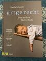 artgerecht - Das andere Baby-Buch von Nicola Schmidt (2015, Gebundene Ausgabe)