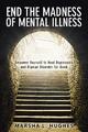 End the Madness of Mental Illness Marsha L. Hughes Taschenbuch Paperback 2017