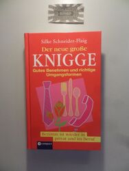 Der neue große Knigge. Gutes Benehmen und richtige Umgangsformen. Schneider-Flai