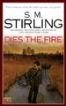 Dies the Fire: 1 (Novel of the Change), Stirling, S M