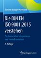 Simone Brugger-Gebhardt Die DIN EN ISO 9001:2015 verstehen