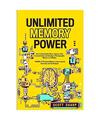 Unlimited Memory Power: How to Remember More, Improve Your Concentration and Dev