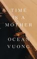 Time Is a Mother Ocean Vuong