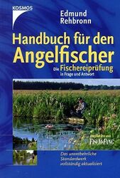 Handbuch für den Angelfischer. Fischerprüfung in Frage und Antwort. Das unentbeh