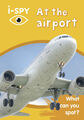 i-spy: At the airport: What can you spot? by i-SPY (Paperback / softback)