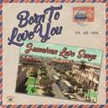 Various Artists Born to Love You: Jamaican Love Songs (CD) Album