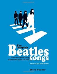 The Complete Beatles Songs (Stories Behind the Songs) by Steve Turner 1780977115